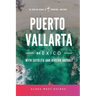 Puerto Vallarta, Mexico with Sayulita and Riviera Nayarit: The Solo Girl's Travel Guide