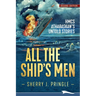 All the Ship's Men: HMCS Athabaskan's Untold Stories