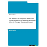 The Portrayal of Refugees in Public and Private German News Reporting Before and After the Cologne Mass Sexual Assault