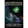 The Neurodiversiverse - Alien Encounters: A Science Fiction Anthology of Stories, Poetry, and Art