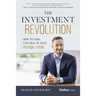 The Investment Revolution: How to Take Control of Your Financial Future