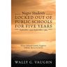 Negro Students Locked Out of Public Schools for Five Years September 1959-September 1964: Prince Edward County, Virginia, Oral Accounts