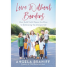 Love Without Borders: How Bold Faith Opens the Door to Embracing the Unexpected