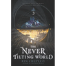 The Never Tilting World