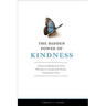 The Hidden Power of Kindness: A Practical Handbook for Souls Who Dare to Transform the World, One Deed at a Time