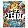 F*ck Anxiety coloring book: From Panic to Peace. Transform Anxiety with Every Colorful Stroke