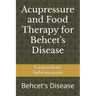 Acupressure and Food Therapy for Behcet's Disease: Behcet's Disease
