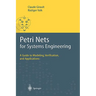 Petri Nets for Systems Engineering: A Guide to Modeling, Verification, and Applications