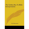 The Golden Key To Bible Interpretation