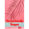 The Eco-Friendly Shopper: Consumer Attitudes Towards Green Purchasing