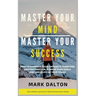 Master Your Mind - Master Your Success