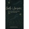 Gentle Whispers: Words Flowing From the Quiet Places of the Soul