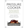 Pressure Cooker: Why Home Cooking Won't Solve Our Problems and What We Can Do about It