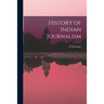 History of Indian Journalism