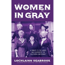 Women in Gray: A Tribute to the Ladies Who Supported the Southern Confederacy