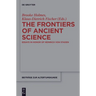 The Frontiers of Ancient Science: Essays in Honor of Heinrich Von Staden