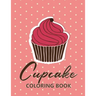 Cupcake coloring book: 45 unique Coloring pages with Beautiful Сupcakes (for Adults or Schoolchildren)