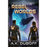 Rebel Worlds (Starship of the Ancients Book 3)
