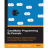 GameMaker Programming By Example