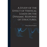 A Study of the Effect of Vertical Loads on the Dynamic Response of Structures.