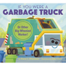 If You Were a Garbage Truck or Other Big-Wheeled Worker!