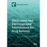 Electrospun and Electrosprayed Formulations for Drug Delivery