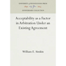 Acceptability as a Factor in Arbitration Under an Existing Agreement