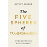 The Five Spheres of Transformation: When Something Has to Change