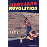 Urethane Revolution: The Birth of Skate--San Diego 1975