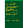 The 7 Steps on How To Build A Lasting Relationship With Your Money: Lasting Relationships with Money, Leads to a Brighter Future