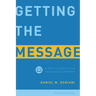 Getting the Message: A Plan for Interpreting and Applying the Bible