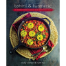 Tahini and Turmeric: 101 Middle Eastern Classics -- Made Irresistibly Vegan