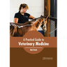 A Practical Guide to Veterinary Medicine