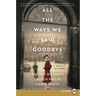 All the Ways We Said Goodbye: A Novel of the Ritz Paris