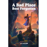 A Bad Place Best Forgotten: or Ejertine's Tale