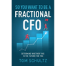 So You Want to be a Fractional CFO: Determine Whether This is the Future For You