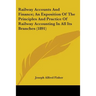 Railway Accounts And Finance; An Exposition Of The Principles And Practice Of Railway Accounting In All Its Branches (1891)