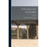 The Seal of History: Our Inheritance in the Great Seal of "Manasseh," the United States of America: Its History and Heraldry; and Its Signi