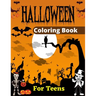 HALLOWEEN Coloring Book For Teens: 30+ fun Design Adults Halloween Coloring Book (Awesome Gifts For Teenagers)