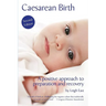 Caesarean Birth: A Positive Approach to Preparation and Recovery