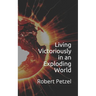 Living Victoriously in an Exploding World