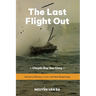 The Last Flight Out: Stories of Bravery, Love, and New Beginnings