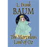 The Marvelous Land of Oz by L. Frank Baum, Fiction, Classics, Fantasy, Fairy Tales, Folk Tales, Legends & Mythology