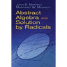 Abstract Algebra and Solution by Radicals