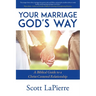 Your Marriage God's Way: A Biblical Guide to a Christ-Centered Relationship