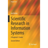 Scientific Research in Information Systems: A Beginner's Guide