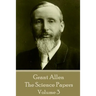 Grant Allen - The Science Papers: Volume III