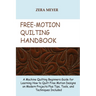 Free Motion Quilting Handbook: A Machine Quilting Beginners Guide for Learning How to Quilt Free Motion Designs on Modern Projects Plus Tips, Tools, a