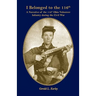 I Belong to the 116th: A Narrative of the 116th Ohio Volunteer Infantry During the Civil War