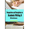 Perspectives and Perceptions on Academic Writing and Citations